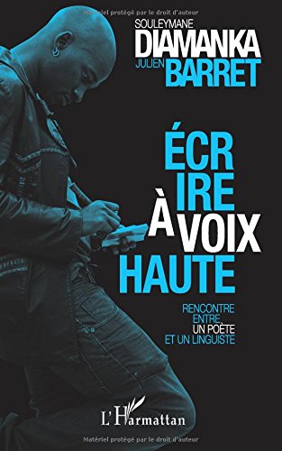 Écrire à voix haute: Rencontre entre un poète et un linguiste von Editions L'Harmattan