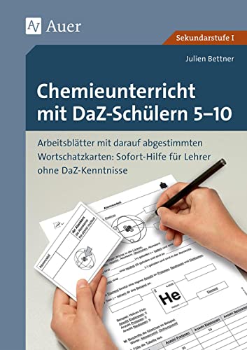 Chemieunterricht mit DaZ-Schülern 5-10: Arbeitsblätter mit darauf abgestimmten Wortschatz karten Sofort-Hilfe für Lehrer ohne DaZ-Kenntniss (5. bis ... (Unterricht mit DaZ-Schülern Sekundarstufe)