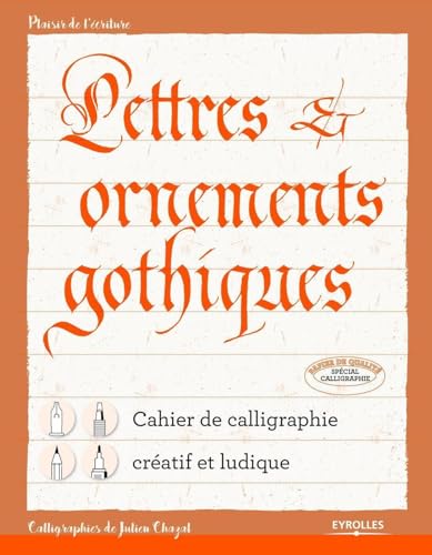 Lettres et ornements gothiques: Cahier de calligraphie créatif et ludique von EYROLLES