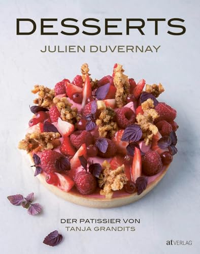 Desserts: Der Pâtissier von Tanja Grandits