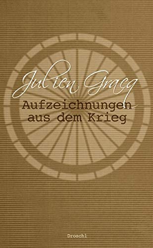 Aufzeichnungen aus dem Krieg: Tagebuch und Erzählung von Literaturverlag Droschl