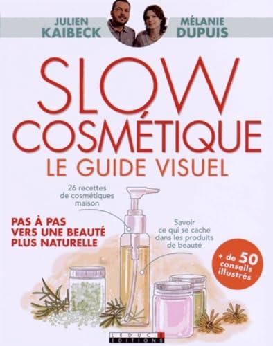 Slow cosmétique le guide visuel : Pas à pas, vers une beauté plus naturelle von LEDUC.S