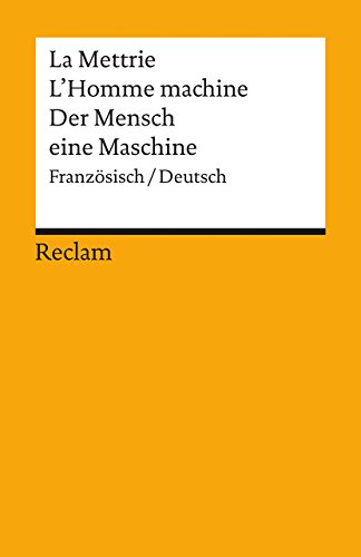 L'Homme Machine / Der Mensch eine Maschine. Französisch/Deutsch: La Mettrie, Julien Offray de – Originalversion mit deutscher Übersetzung (Reclams Universal-Bibliothek)