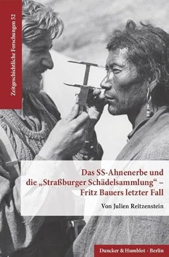 Das SS-Ahnenerbe und die "Straßburger Schädelsammlung" – Fritz Bauers letzter Fall. (Zeitgeschichtliche Forschungen, Band 52)