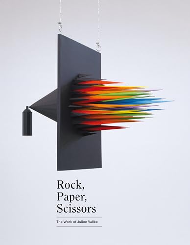 Rock, Paper, Scissors: The Work of Julien Vallée: The Work of Julien Vallee