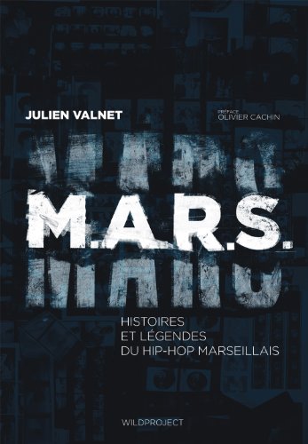 M.A.R.S Histoires et légendes du hip-hop marseillais von WILDPROJECT