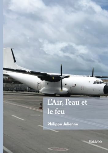 L’air, l’eau et le feu von Edilivre