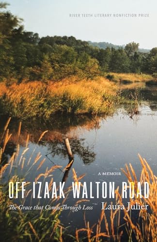 Off Izaak Walton Road: The Grace That Comes Through Loss (River Teeth Literary Nonfiction Prize) von University of New Mexico Press
