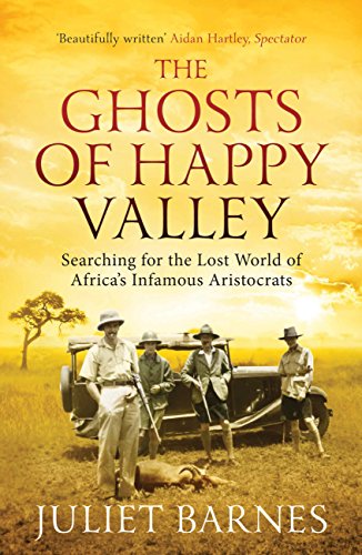 The Ghosts of Happy Valley: Searching for the Lost World of Africa's Infamous Aristocrats von Aurum Press