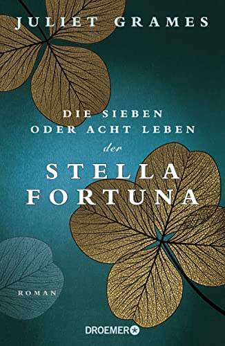 Die sieben oder acht Leben der Stella Fortuna: Roman