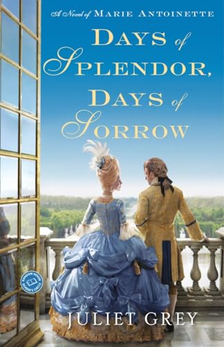 Days of Splendor, Days of Sorrow: A Novel of Marie Antoinette von Ballantine Books