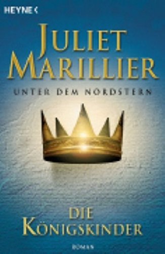 Die Königskinder. Unter dem Nordstern 1: Roman von Heyne