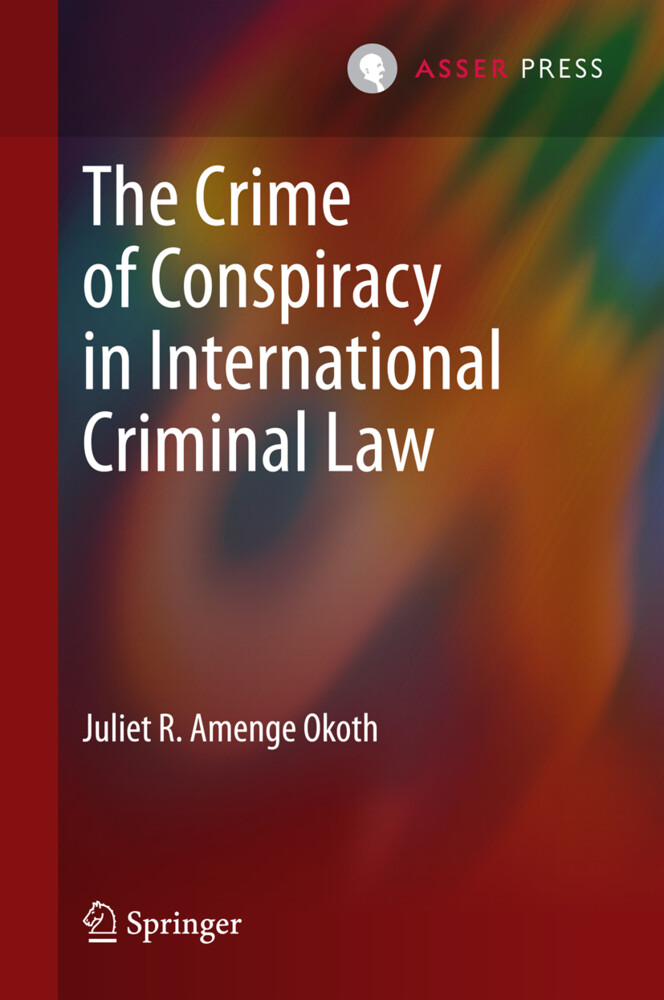 The Crime of Conspiracy in International Criminal Law von T.M.C. Asser Press