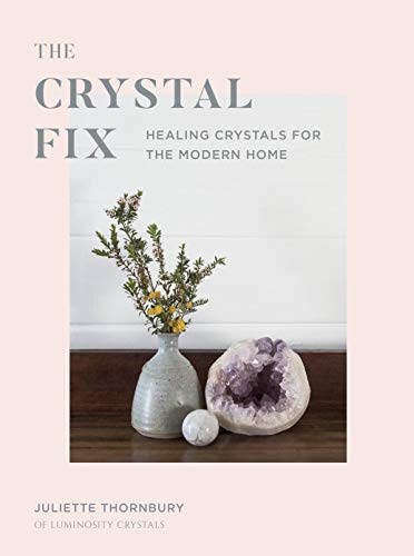 The Crystal Fix: Healing Crystals for the Modern Home (Fix Series, Band 1) von White Lion Publishing