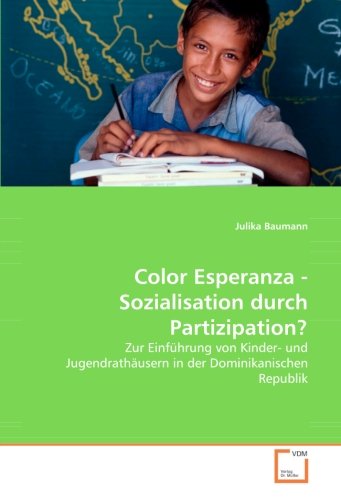 Color Esperanza - Sozialisation durch Partizipation?: Zur Einführung von Kinder- und Jugendrathäusern in der Dominikanischen Republik