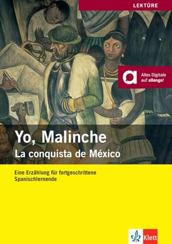 Yo, Malinche: La conquista de México. Mit Illustrationen und Annotationen von Klett Sprachen GmbH