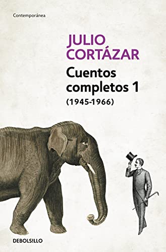 Cuentos Completos 1 (1945-1966). Julio Cortazar / Complete Short Stories, Book 1 , (1945-1966) Julio Cortazar (Contemporánea) von DEBOLSILLO