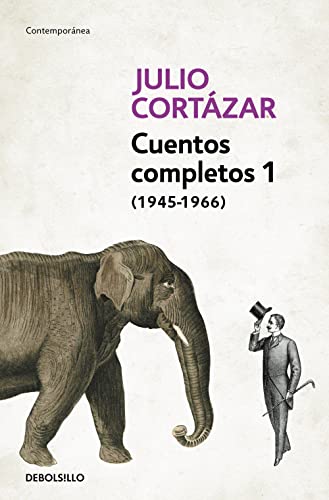 Cuentos Completos 1 (1945-1966). Julio Cortazar / Complete Short Stories, Book 1 , (1945-1966) Julio Cortazar (Contemporánea)