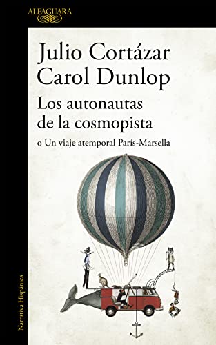 Los autonautas de la cosmopista / The Autonauts of the Cosmoroute: o Un viaje atemporal Paris-Marsella (Hispánica) von ALFAGUARA