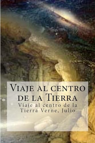 Viaje al centro de la Tierra: Viaje al centro de la Tierra Verne, Julio Viaje al centro de la Tierra: Viaje al centro de la Tierra Verne, Julio