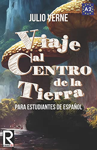 Viaje al centro de la tierra para estudiantes de español: Libro de lectura fácil Nivel A2. Ilustrado (Read in Spanish, Band 8)