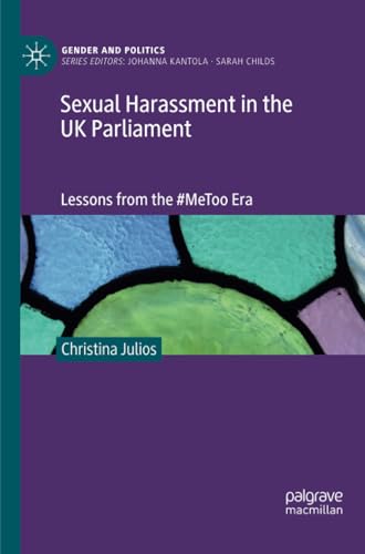 Sexual Harassment in the UK Parliament: Lessons from the #MeToo Era (Gender and Politics) von Palgrave Macmillan