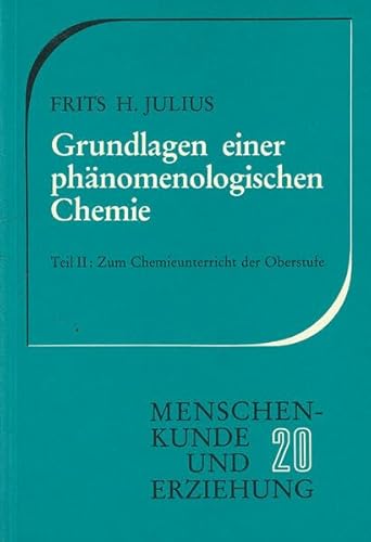 Grundlagen einer phänomenologischen Chemie, Tl.2, Zum Chemieunterricht der Oberstufe