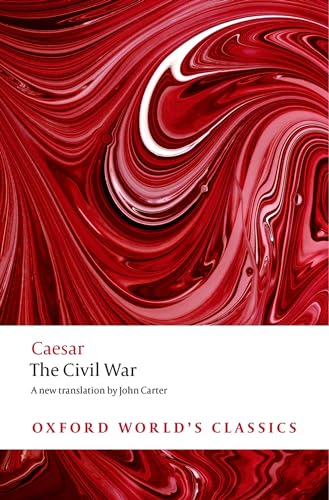 The Civil War: With the Anonymous Alexandrian, African, and Spanish Wars (Oxford World’s Classics)