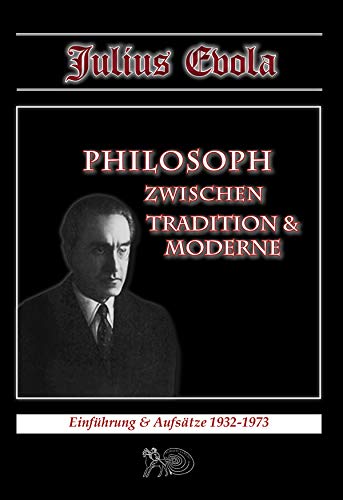 Philosoph zwischen Tradition & Moderne. Einführung und Aufsätze 1932-1973