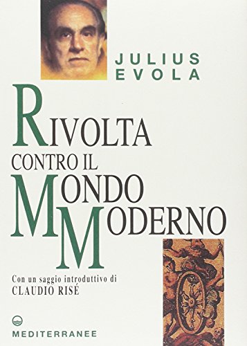 Rivolta contro il mondo moderno (Opere di Julius Evola) von Edizioni Mediterranee
