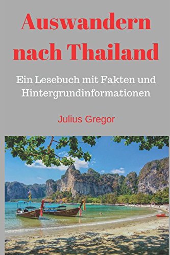Auswandern nach Thailand: Ein Lesebuch mit Fakten und Hintergrundinformationen von Independently published