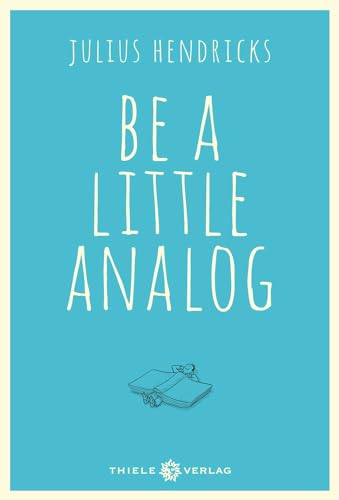 Be a little analog