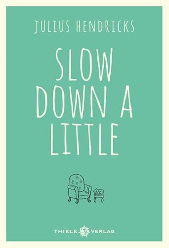 Slow down a little Slow down a little