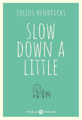 Slow down a little