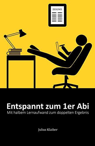 Entspannt zum 1er Abi: Mit halbem Lernaufwand zum doppelten Ergebnis
