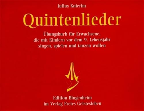 Quintenlieder: Kinderreime aus Deutschland, England, Frankreich, Holland, Schweden. Einführung für Erwachsene, die mit Kindern vor dem 9. Jahre singen, spielen und tanzen wollen (Edition Bingenheim)