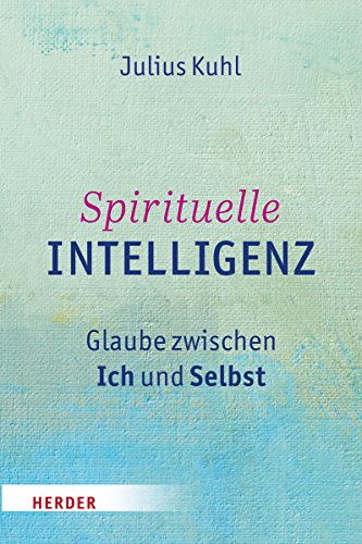 Spirituelle Intelligenz: Glaube zwischen Ich und Selbst von Herder Verlag GmbH