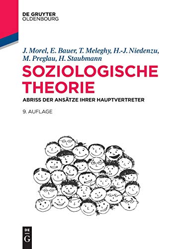 Soziologische Theorie: Abriss der Ansätze ihrer Hauptvertreter (De Gruyter Studium) von De Gruyter Oldenbourg