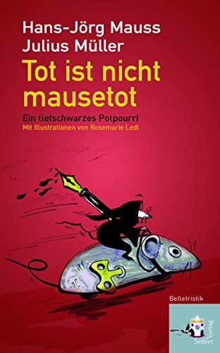 Tot ist nicht mausetot. Ein tiefschwarzes Potpourri von Seifert