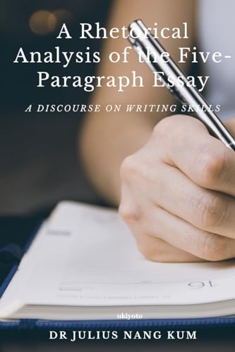 A Rhetorical Analysis of the Five Paragraph Essay von Ukiyoto Publishing