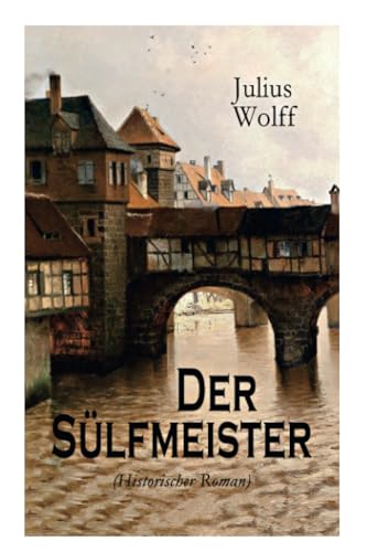 Der Sülfmeister (Historischer Roman): Eine Geschichte aus dem mittelalterlichen Lüneburg von E-Artnow