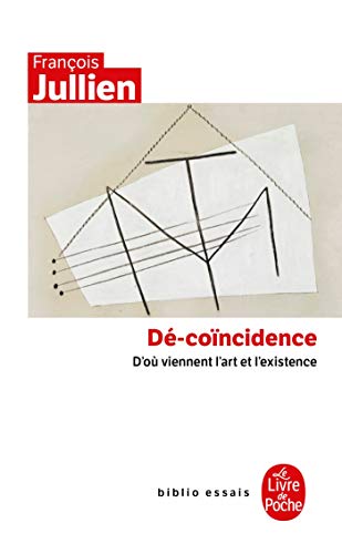 Dé-coincidence: D'où viennent l'art et l'existence Dé-coincidence: D'où viennent l'art et l'existence