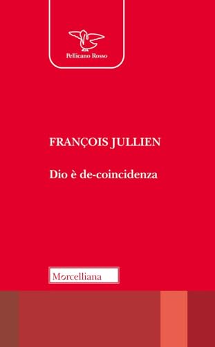 Dio è de-coincidenza (Il pellicano rosso) von Morcelliana