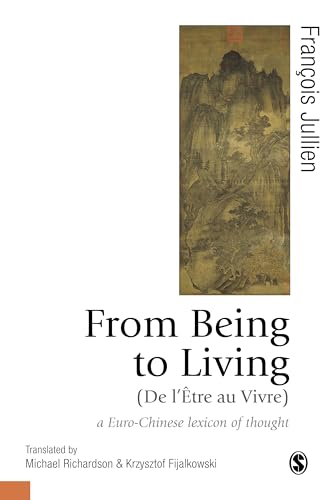 From Being to Living : a Euro-Chinese lexicon of thought (Published in association with Theory, Culture & Society) von Sage Publications