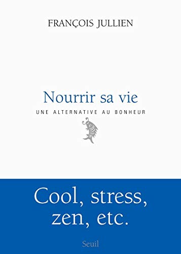 Nourrir sa vie : A l'écart du bonheur von Seuil