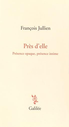 Près d'elle présence opaque présence intime Près d'elle présence opaque présence intime
