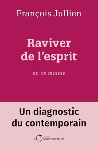 Raviver de l'esprit en ce monde: Un diagnostic du contemporain