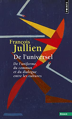 de L'Universel. de L'Uniforme, Du Commun Et Du Dialogue Entre Les Cultures