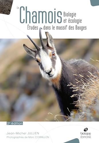 Le chamois, biologie et écologie - deuxième Edition: Etudes dans le massif des bauges