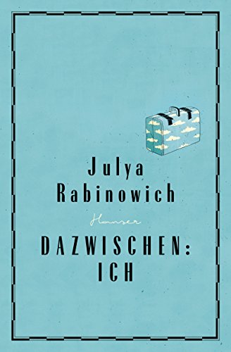 Dazwischen: Ich: Ausgezeichnet mit dem Österreichischen Kinder- und Jugendbuchpreis 2017 und dem Friedrich-Gerstäcker-Preis für Jugendliteratur 2018 von Hanser, Carl GmbH + Co.